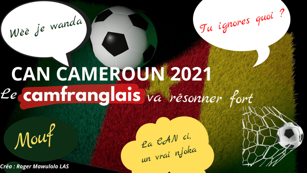 Article : CAN Cameroun 2021 : le camfranglais sera de la partie